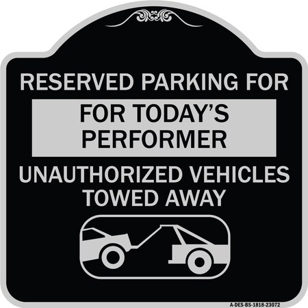 Reserved Parking For Todays Performer Unauthorized Vehicles Towed Away Aluminum Sign